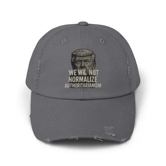 We Will Not Normalize Authoritarianism Hat product