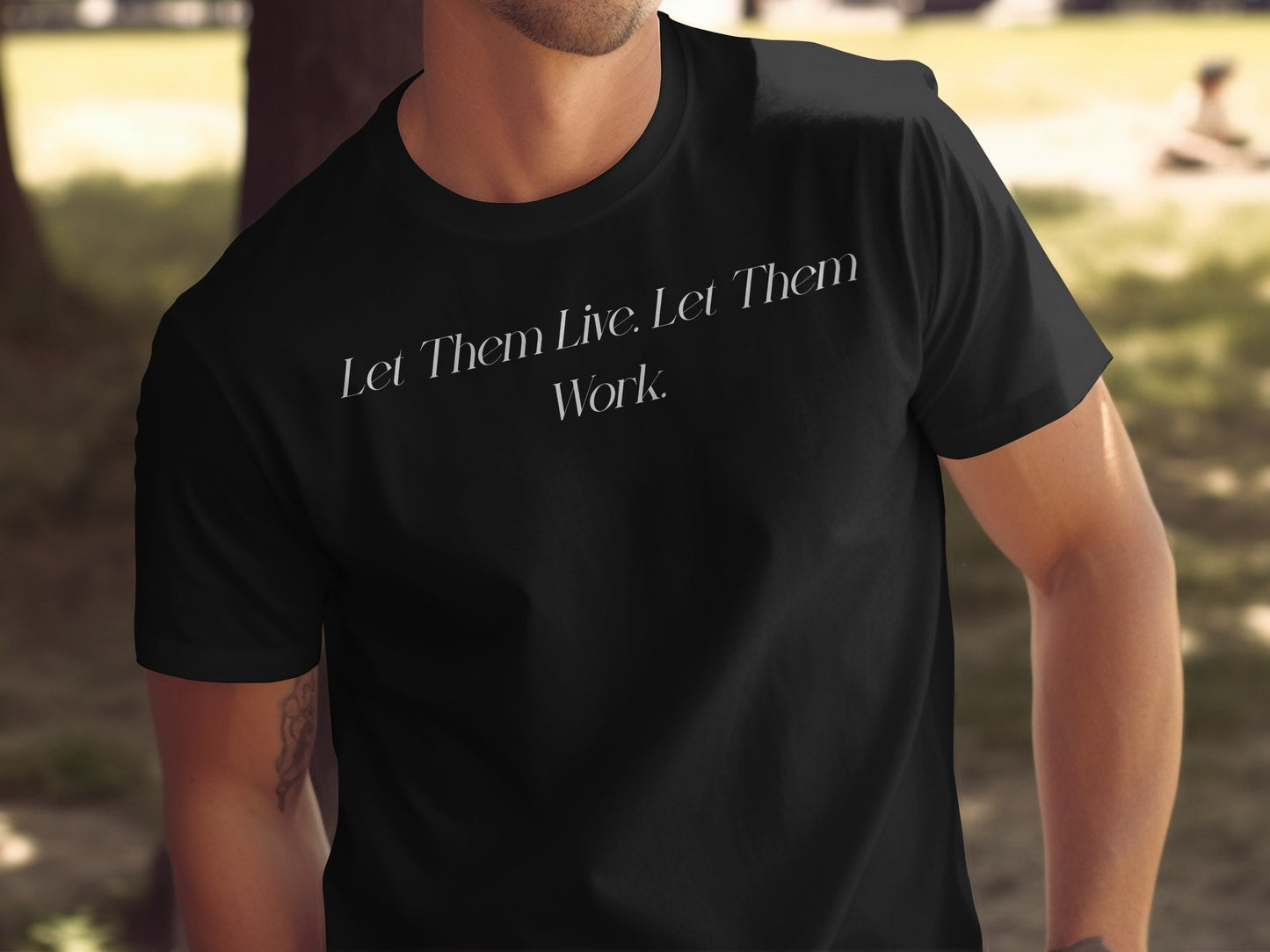 Let Them Live Let Them Work Statement T-Shirt Product