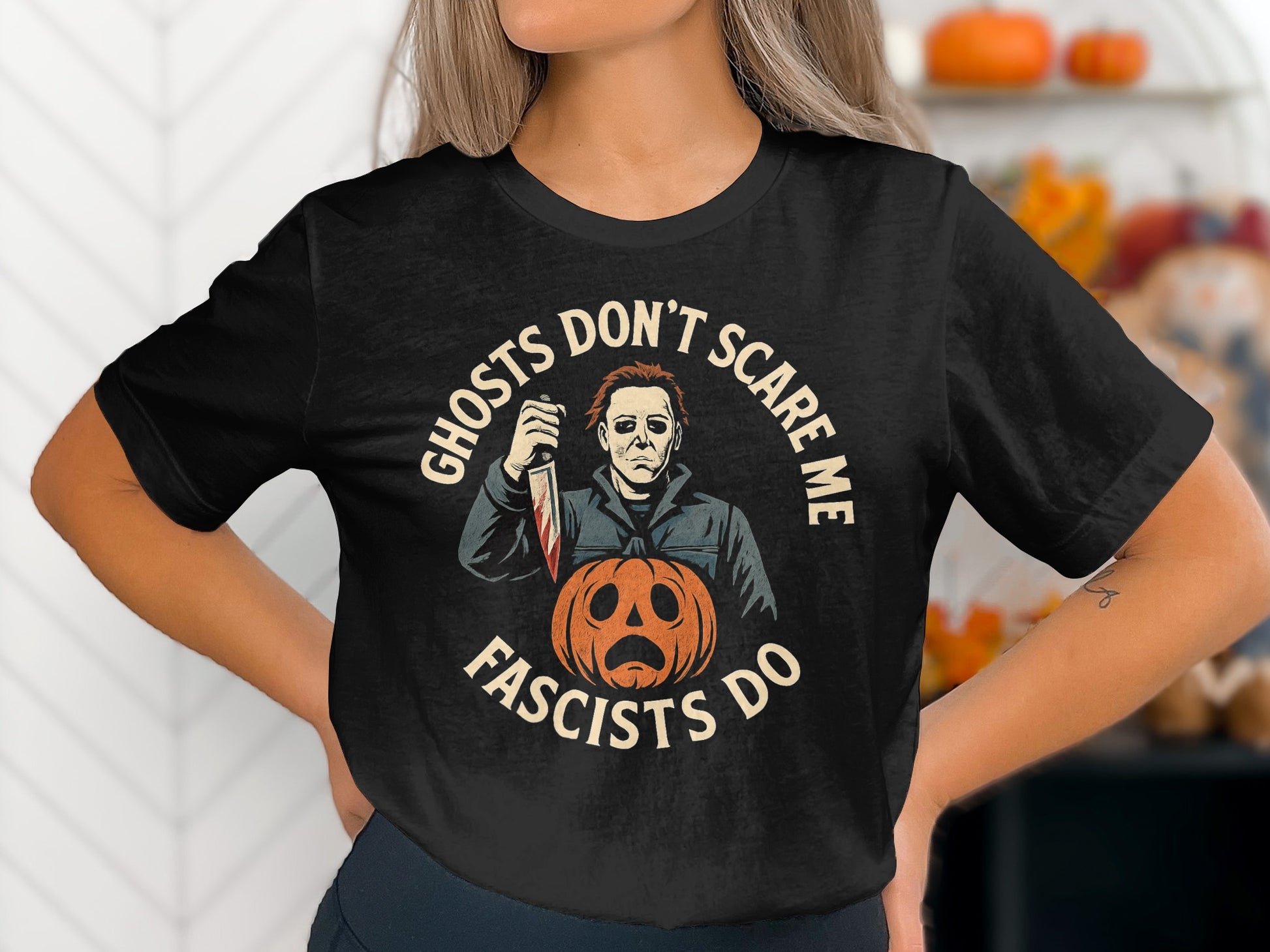 Ghosts Don't Scare Me Fascists Do T-shirt product