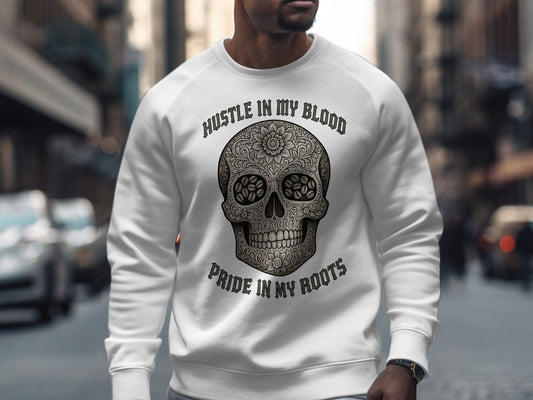 Hustle In My Blood Pride In My Roots Sweatshirt