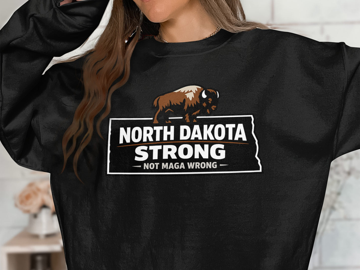 North Dakota Strong Not Maga Wrong Graphic Sweatshirt