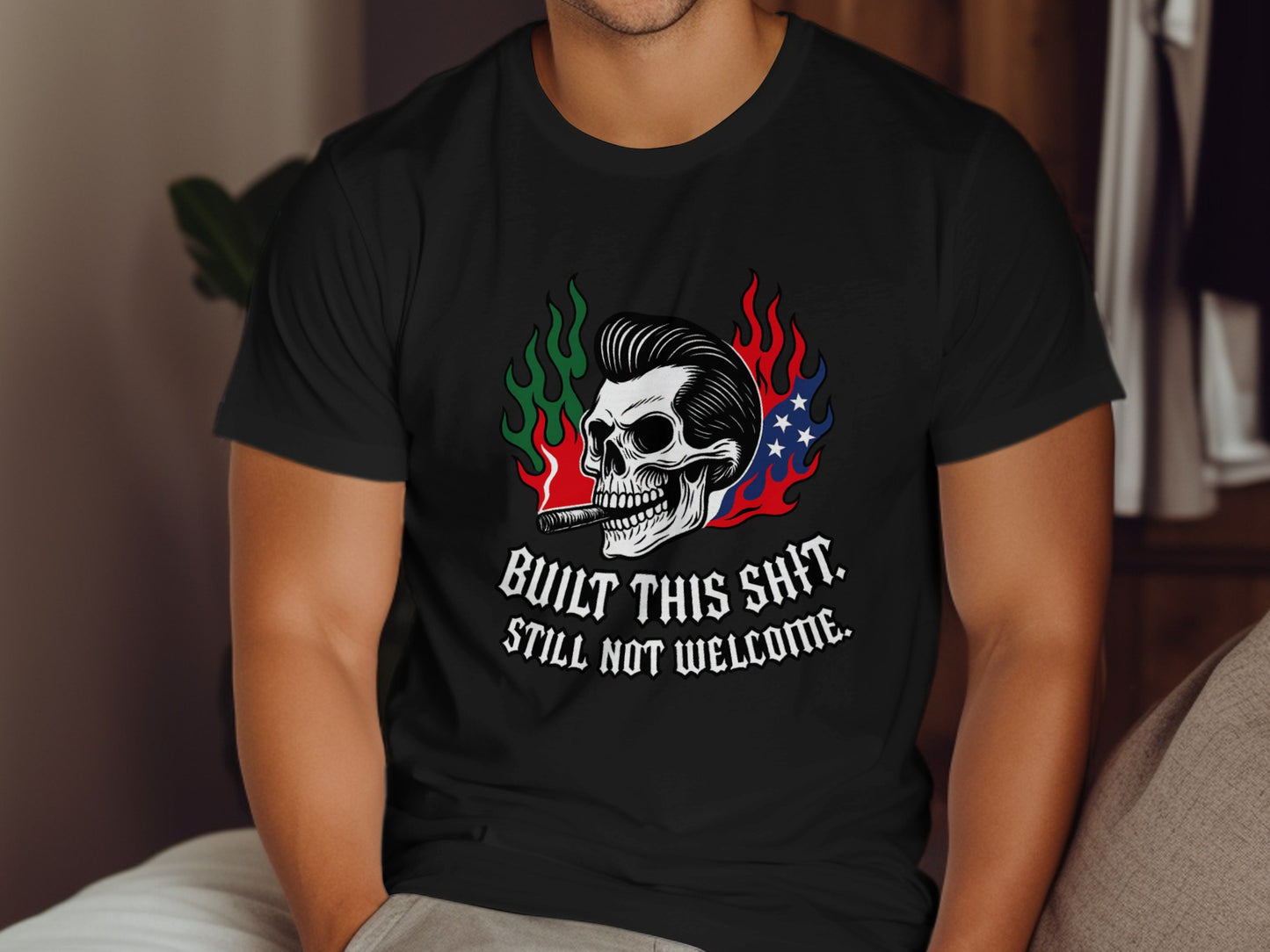 Built This Shit Still Not Welcome Graphic T-Shirt
