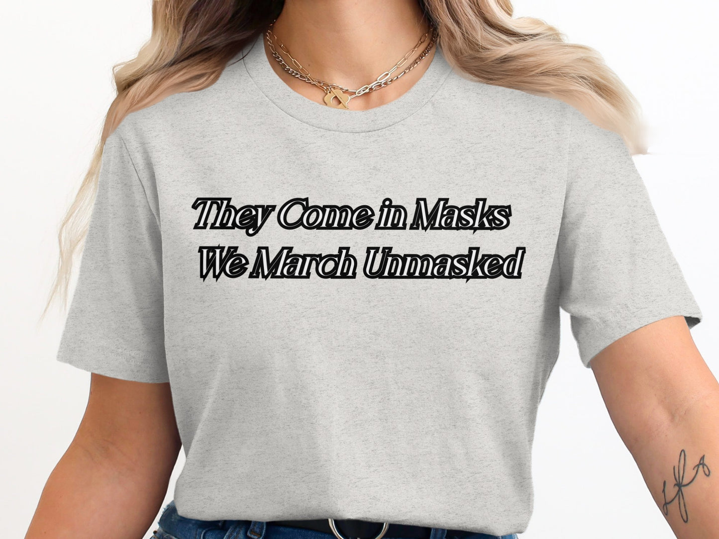They Come in Masks We March Unmasked T-shirt product type