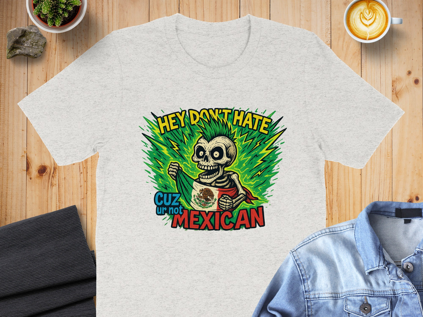 Hey Don't Hate Cuz Ur Not Mexican product type