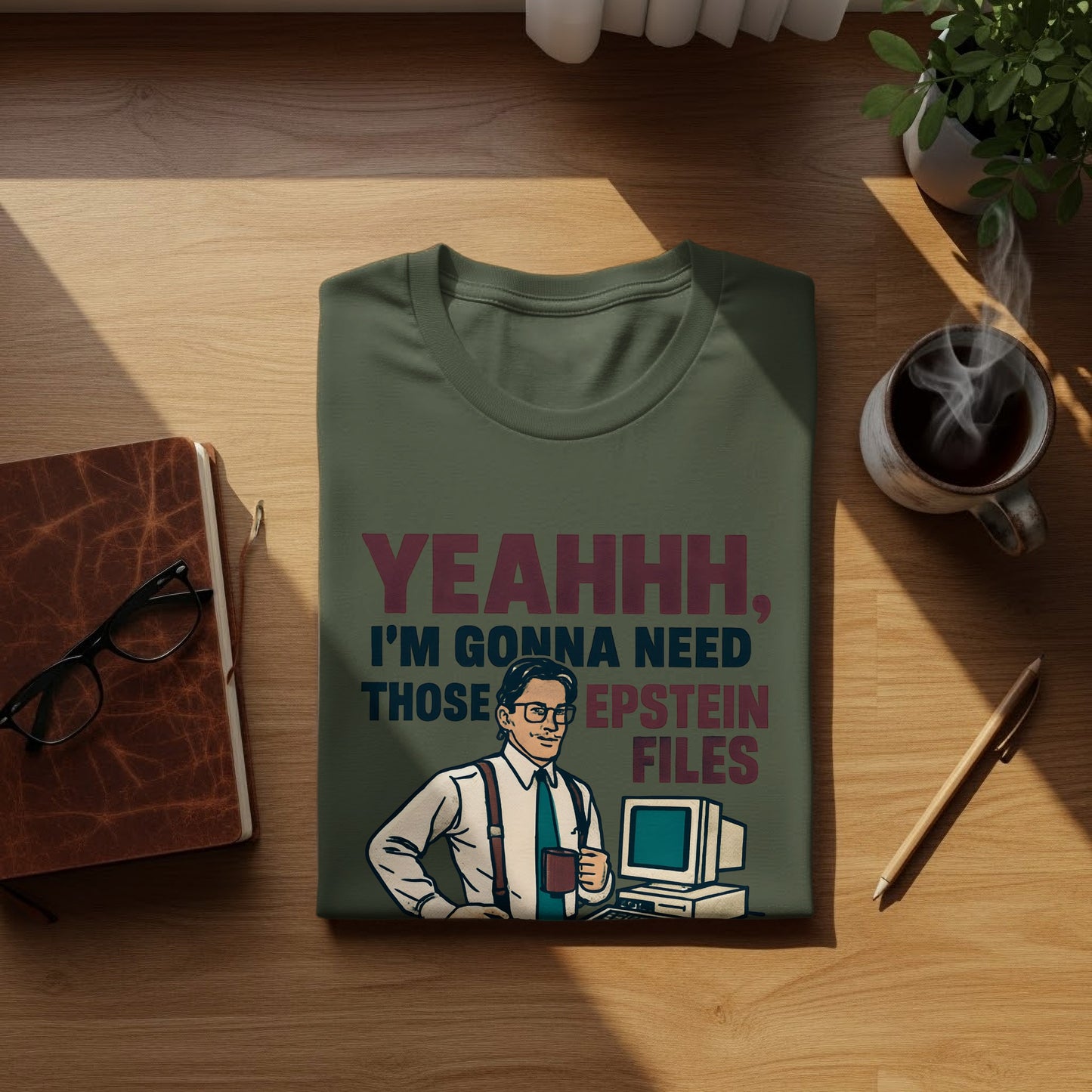 YEAHHH I'm Gonna Need Those Files T-shirt product