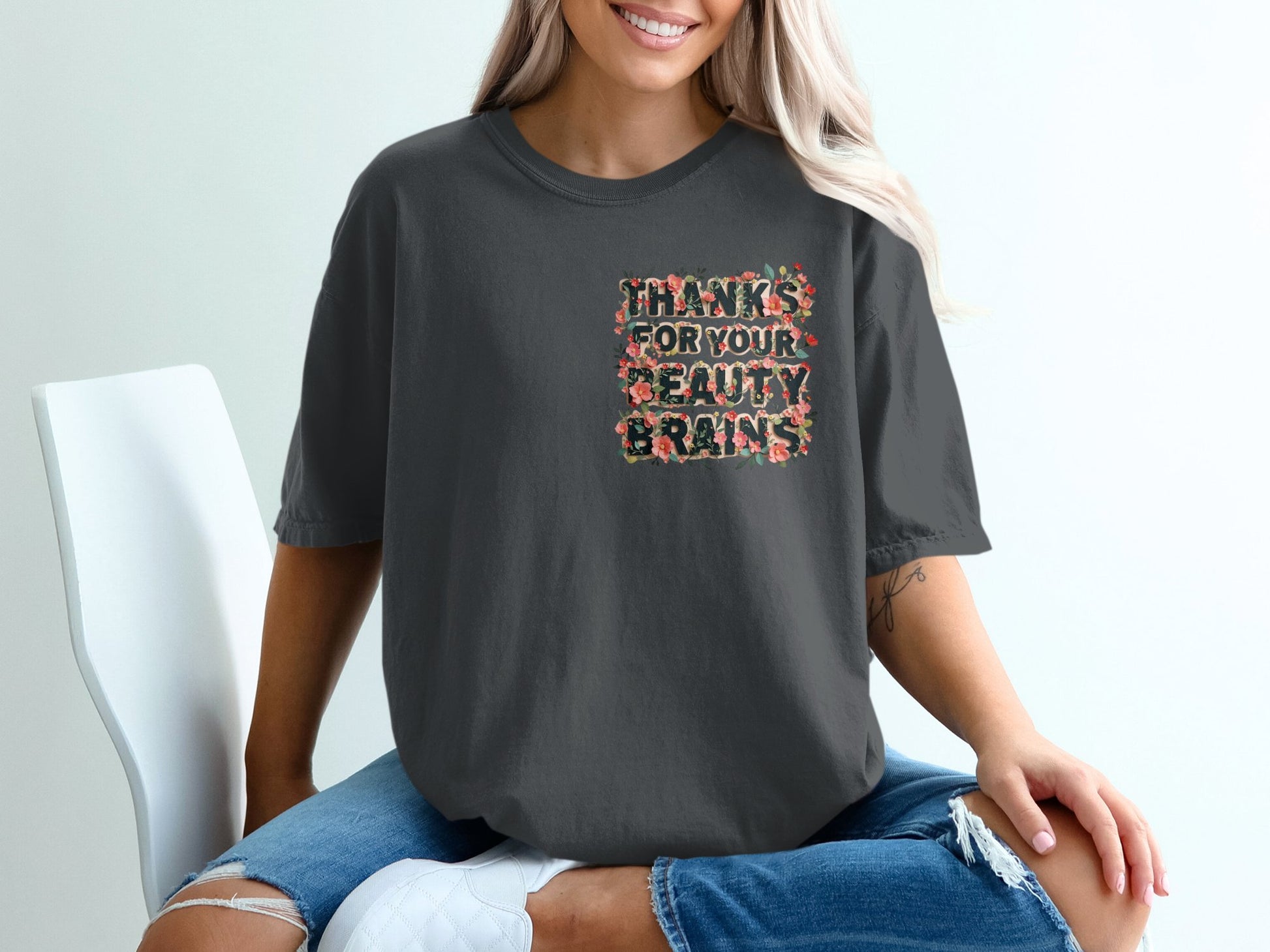Thanks For Your Beauty Brains Graphic T-shirt product