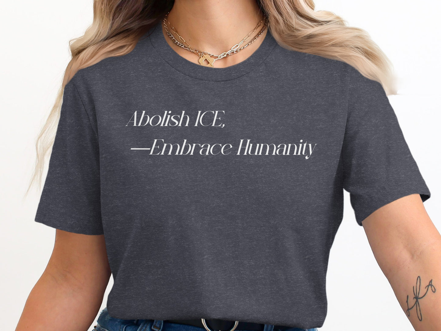 Abolish ICE Embrace Humanity Message T-Shirt product type
