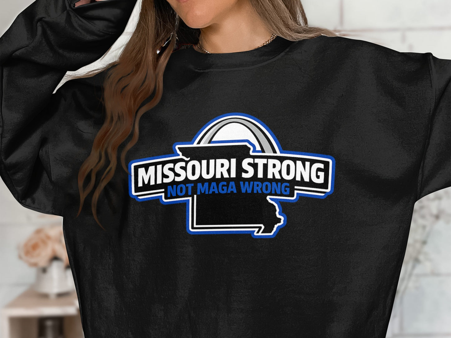 Missouri Strong Not MAGA Wrong Graphic Sweatshirt