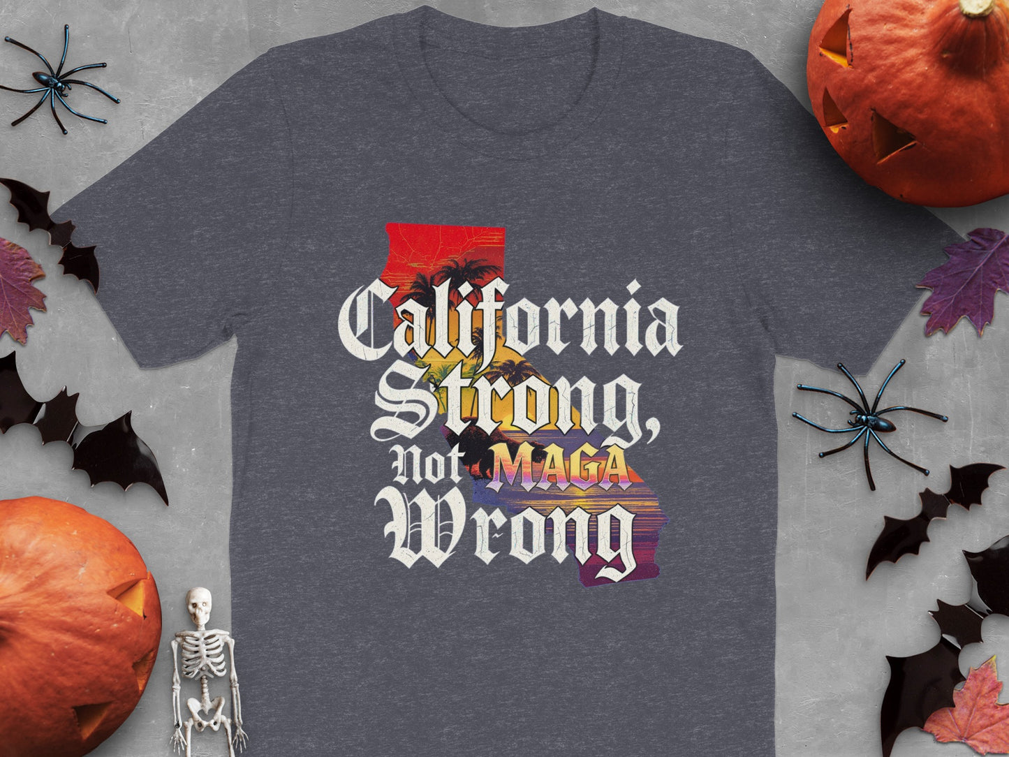 California Strong Not Wrong Statement T-shirt product