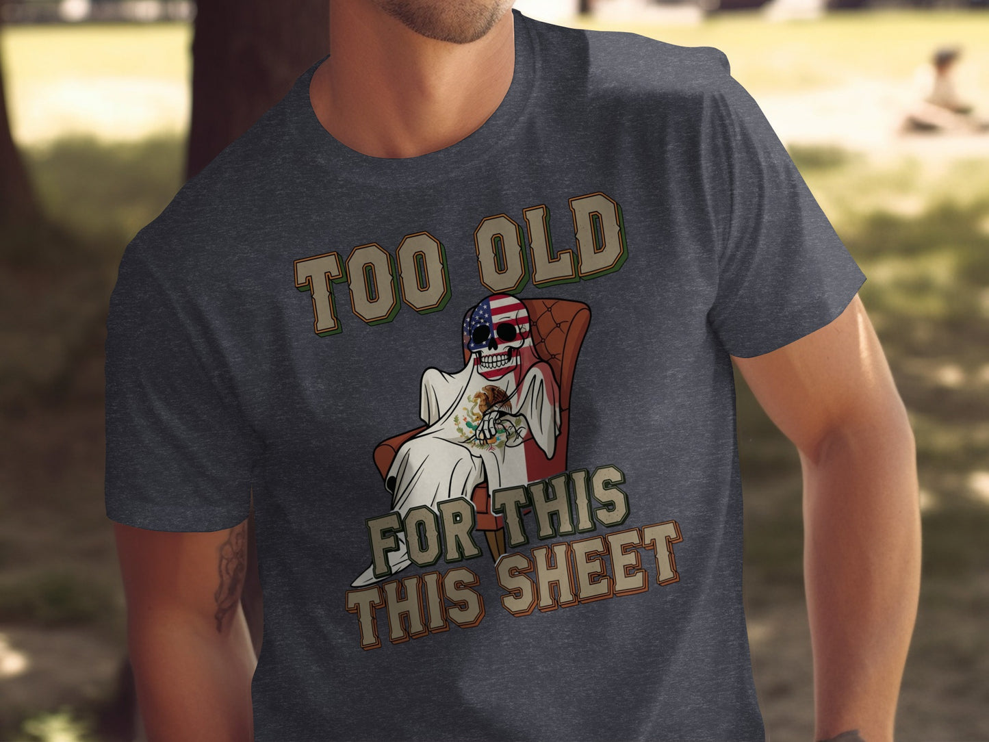 Too Old For This This Sheet Funny Graphic Tshirt