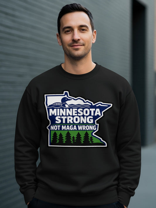 Minnesota Strong Not MAGA Wrong Sweatshirt