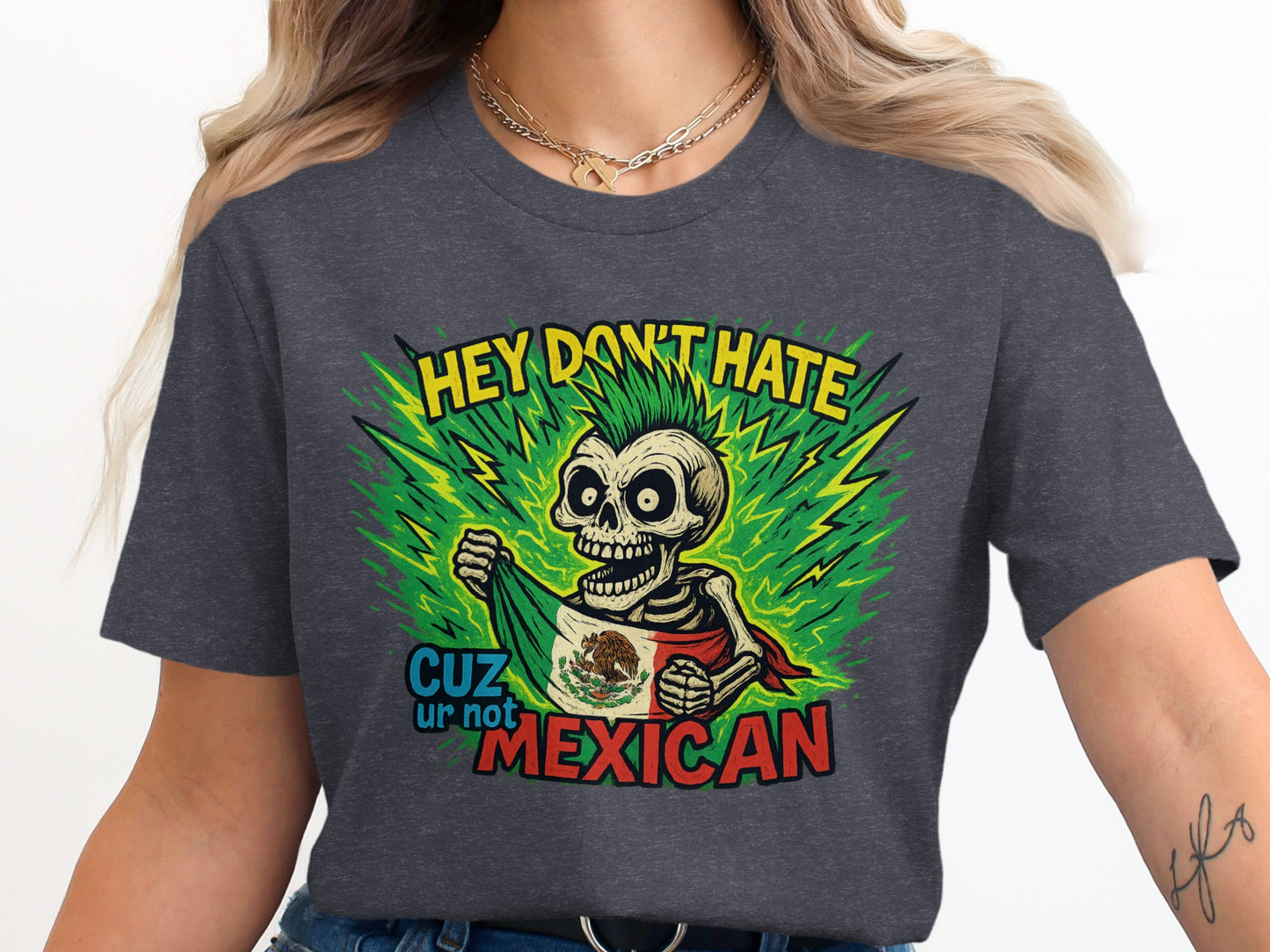 Hey Don't Hate Cuz Ur Not Mexican T-shirt product
