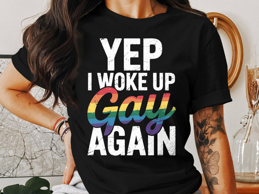 Yep I Woke Up Gay Again T-Shirt product