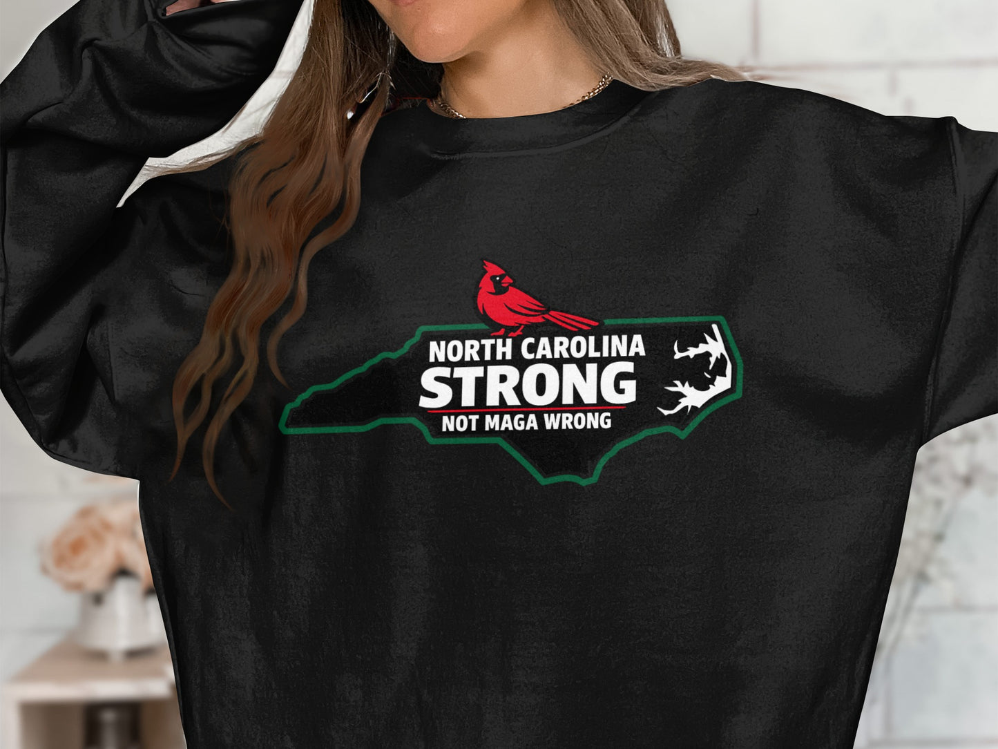 North Carolina Strong Not Maga Wrong graphic sweatshirt