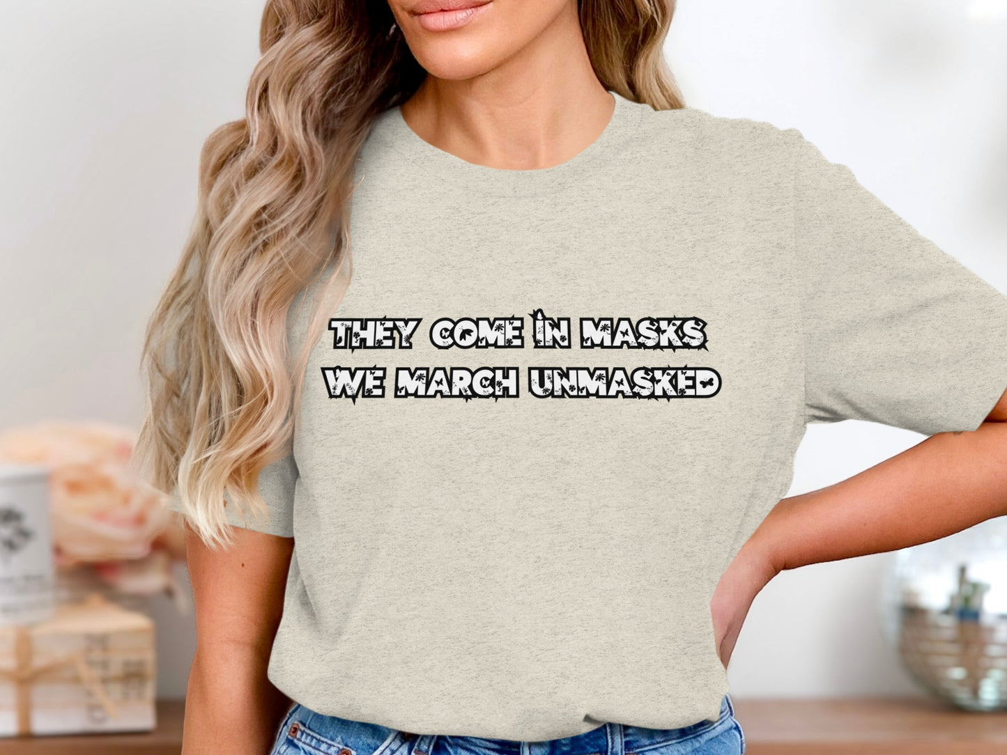 They Come In Masks We March Unmasked T-shirt product type
