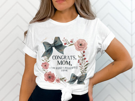Congrats Mom You Raised a Masterpiece T-Shirt product