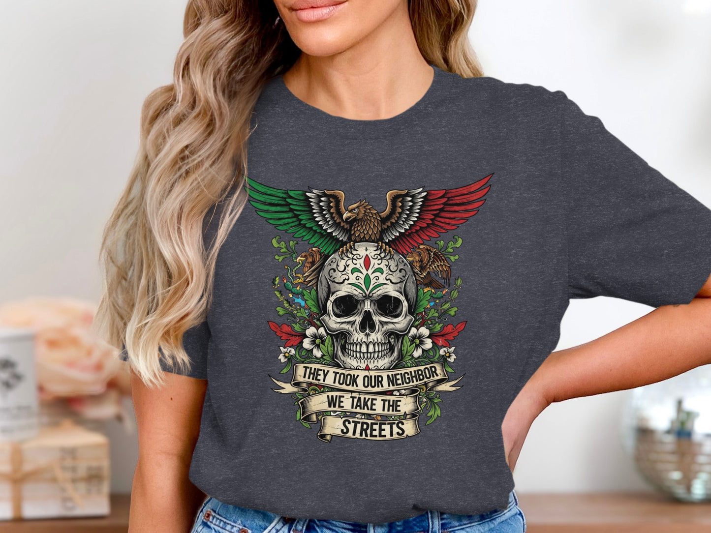 They Took Our Neighbor We Take The Streets T-Shirt