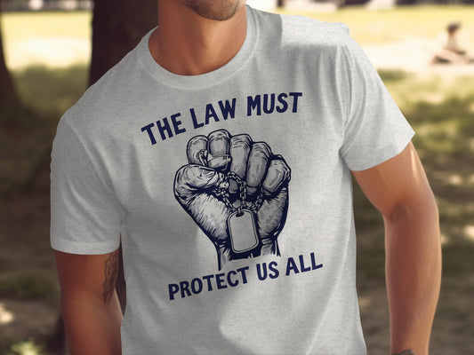 The Law Must Protect Us All Graphic T-shirt