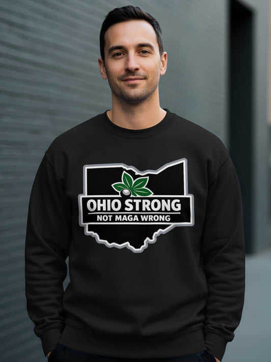 Ohio Strong Not MAGA Wrong Statement Sweatshirt