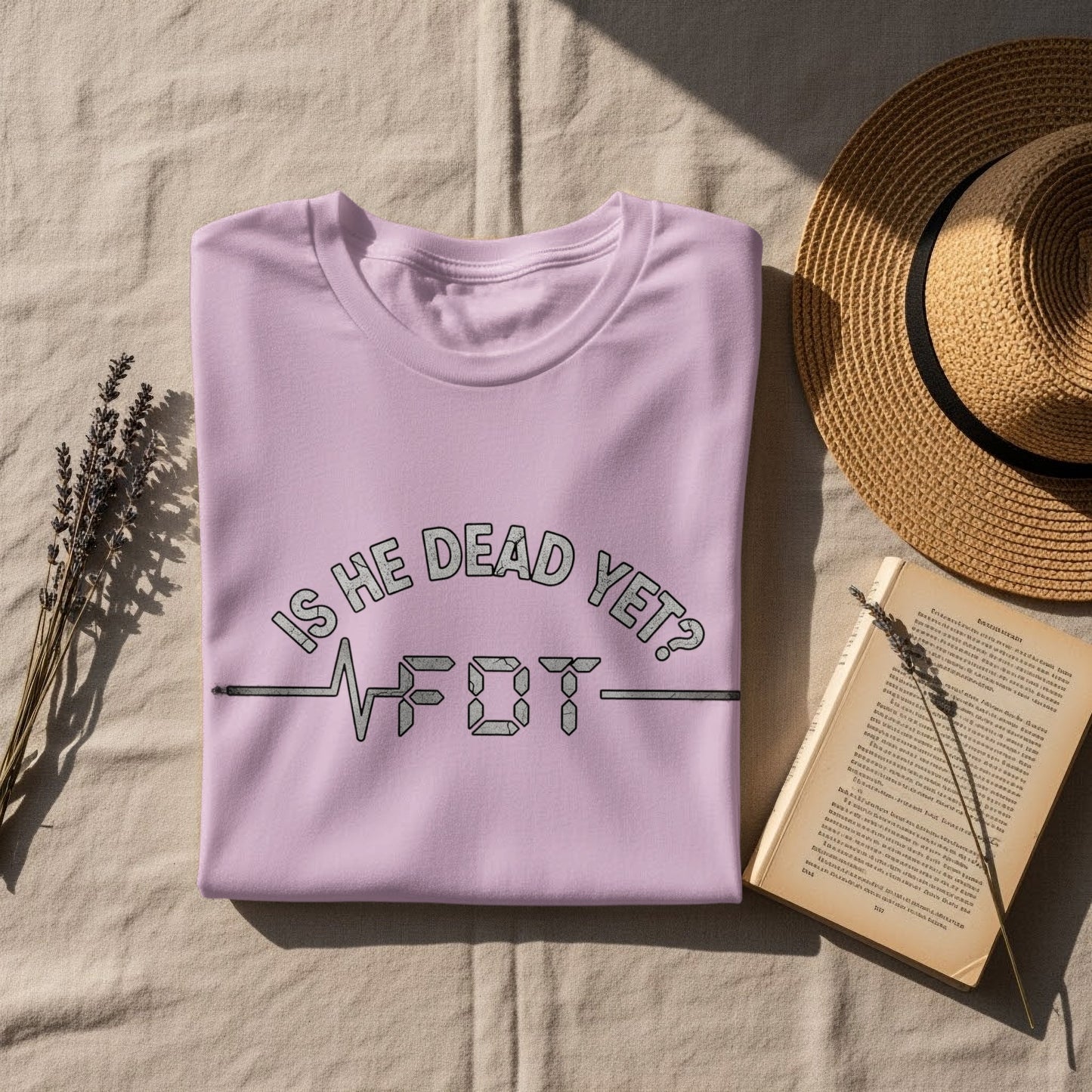 Is He Dead Yet Funny Quote Graphic Tee product