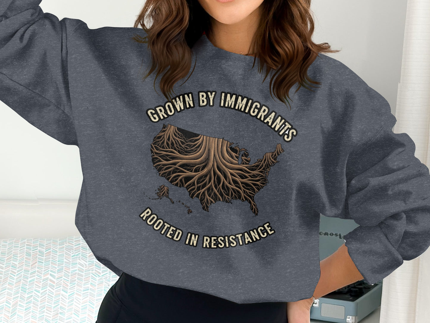 Grown By Immigrants Rooted In Resistance sweatshirt