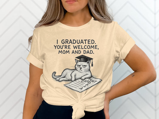 I Graduated You're Welcome Mom and Dad Shirt product