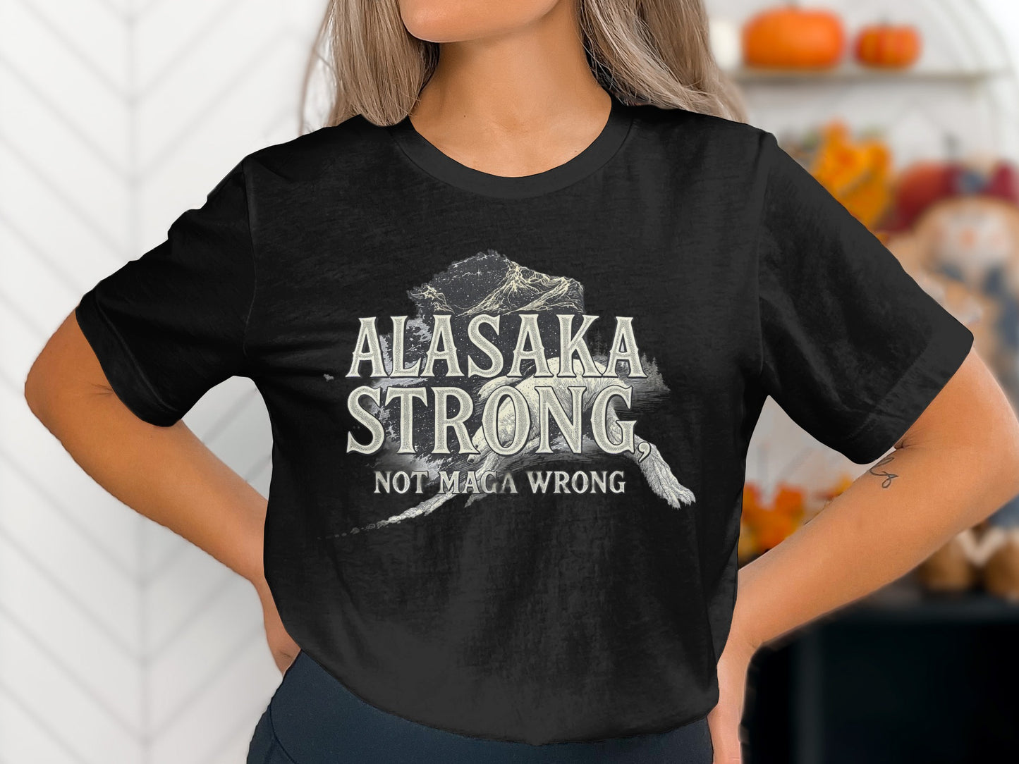 Alaska Strong Not Maga Wrong T-shirt product