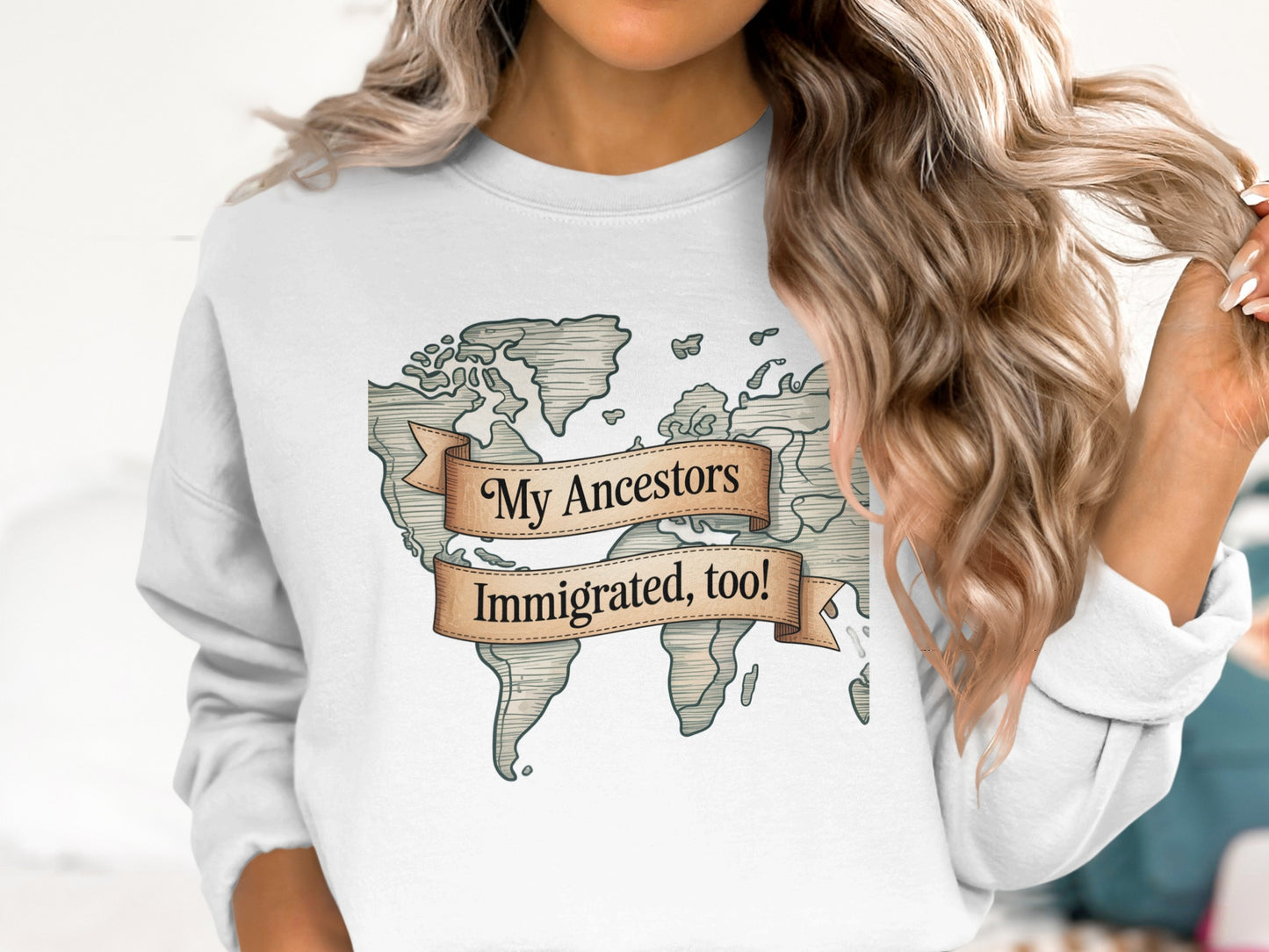 My Ancestors Immigrated Too Sweatshirt product type