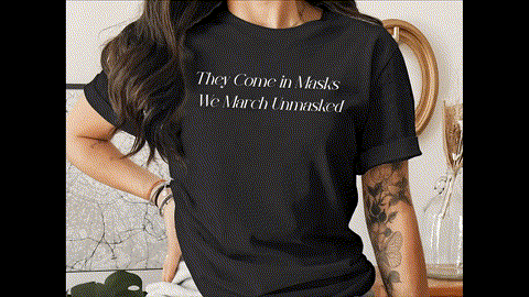 They Come in Masks We March Unmasked Anti Trump Shirt T-Shirts