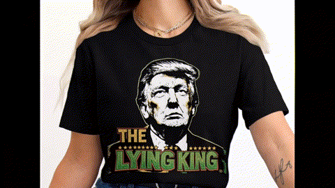 The Lying King Anti Trump Protest Graphic T-Shirts