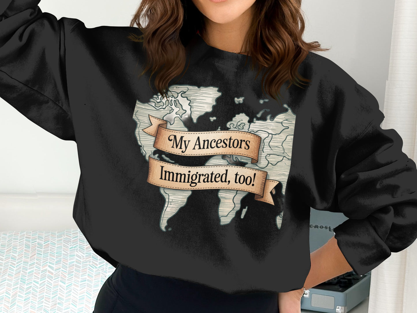 My Ancestors Immigrated Too Sweatshirt Product