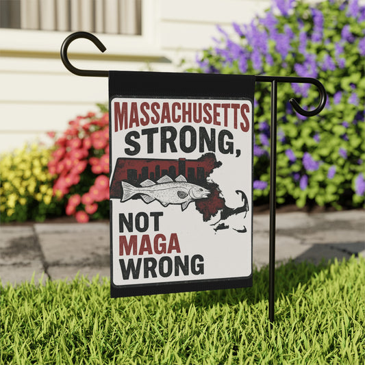 Massachusetts Strong Not MAGA Wrong garden flag