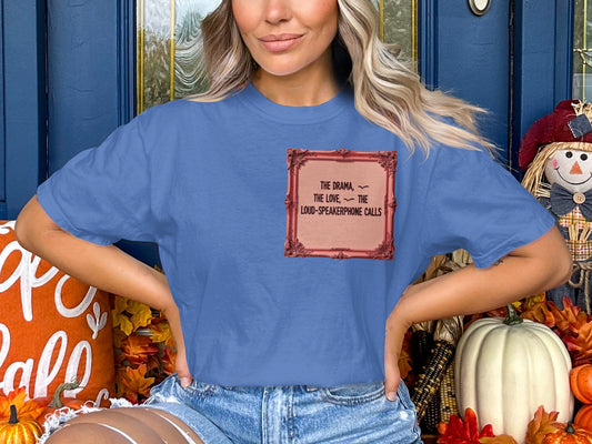 The Drama The Love and The Loudspeakerphone Calls shirt product