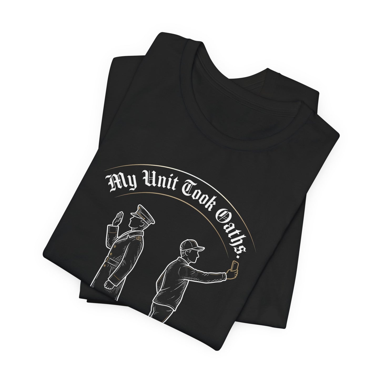 Black t-shirt with drawing of a soldier and text "My Unit Took Oaths."