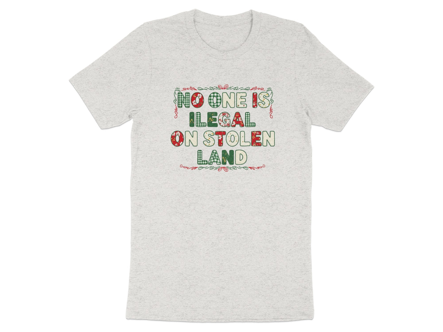 No One is Illegal on Stolen Land Statement Shirt