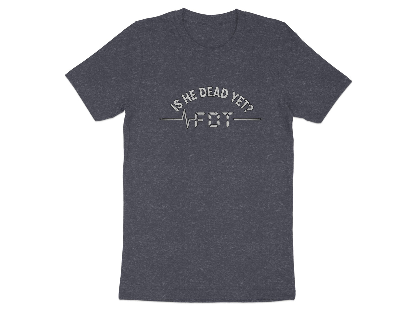 Is He Dead Yet Unique Design Short Sleeve T-Shirt product type