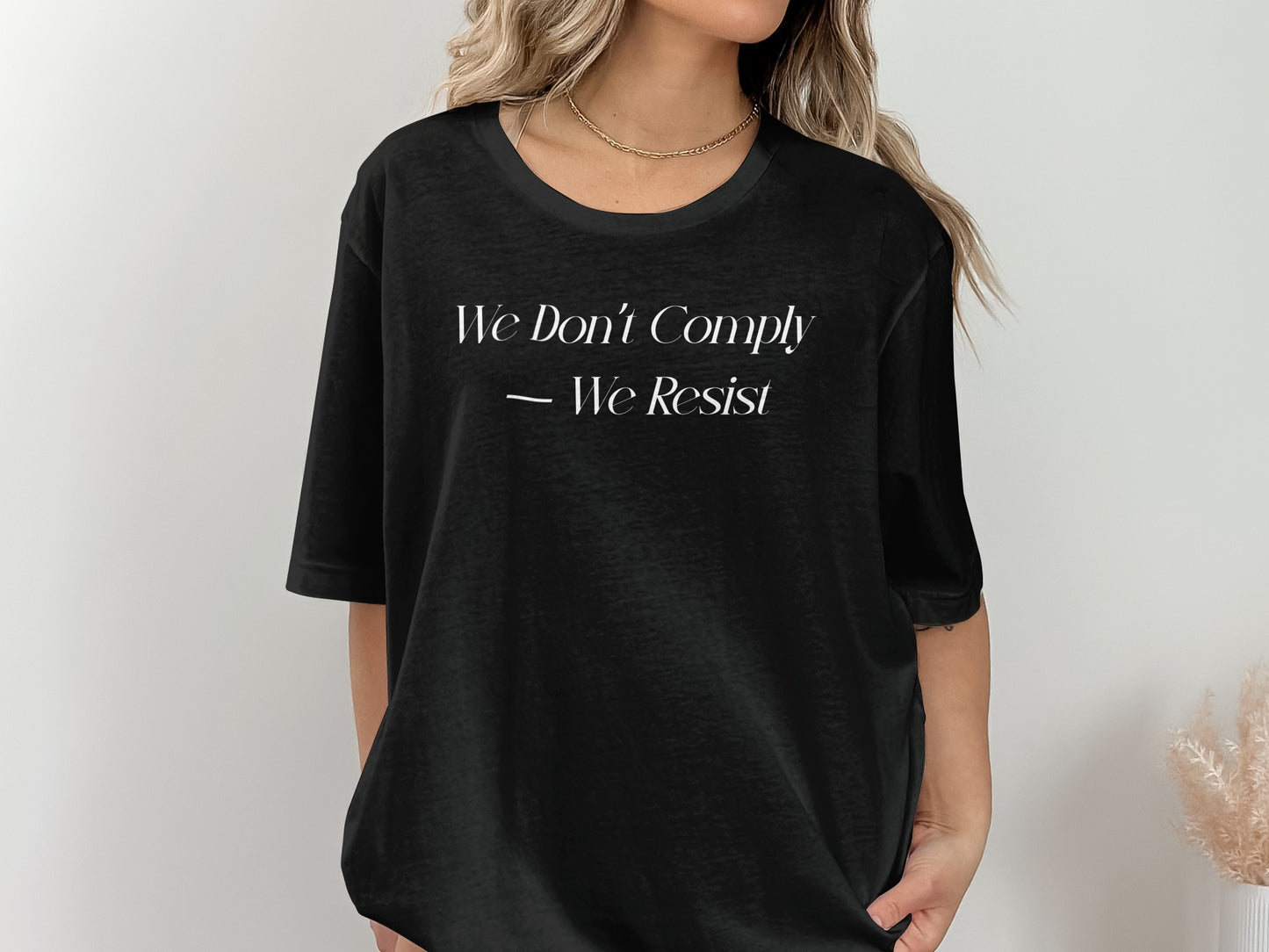 We Don't Comply We Resist Statement T-shirt product