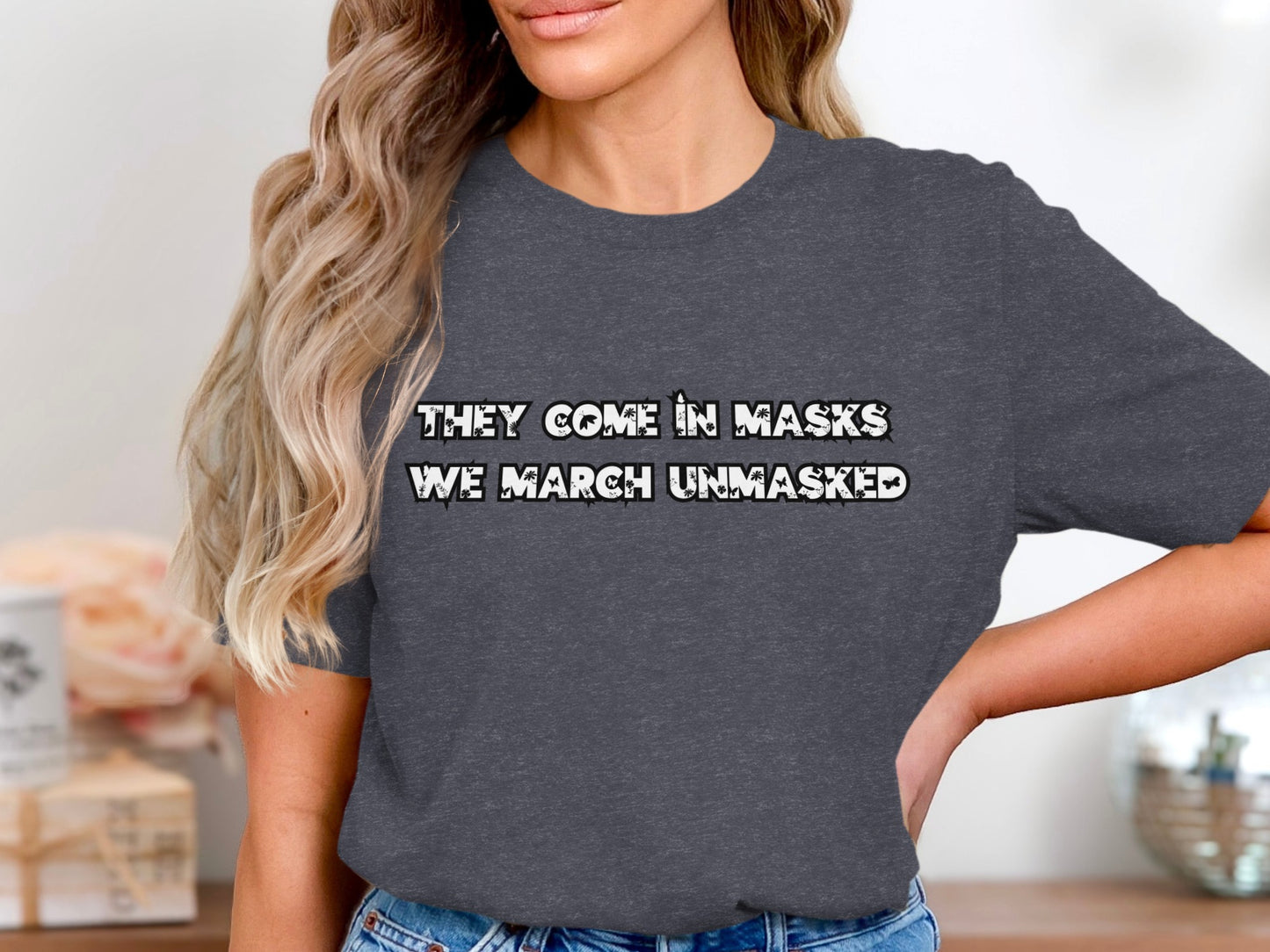 They Come In Masks We March Unmasked t-shirt