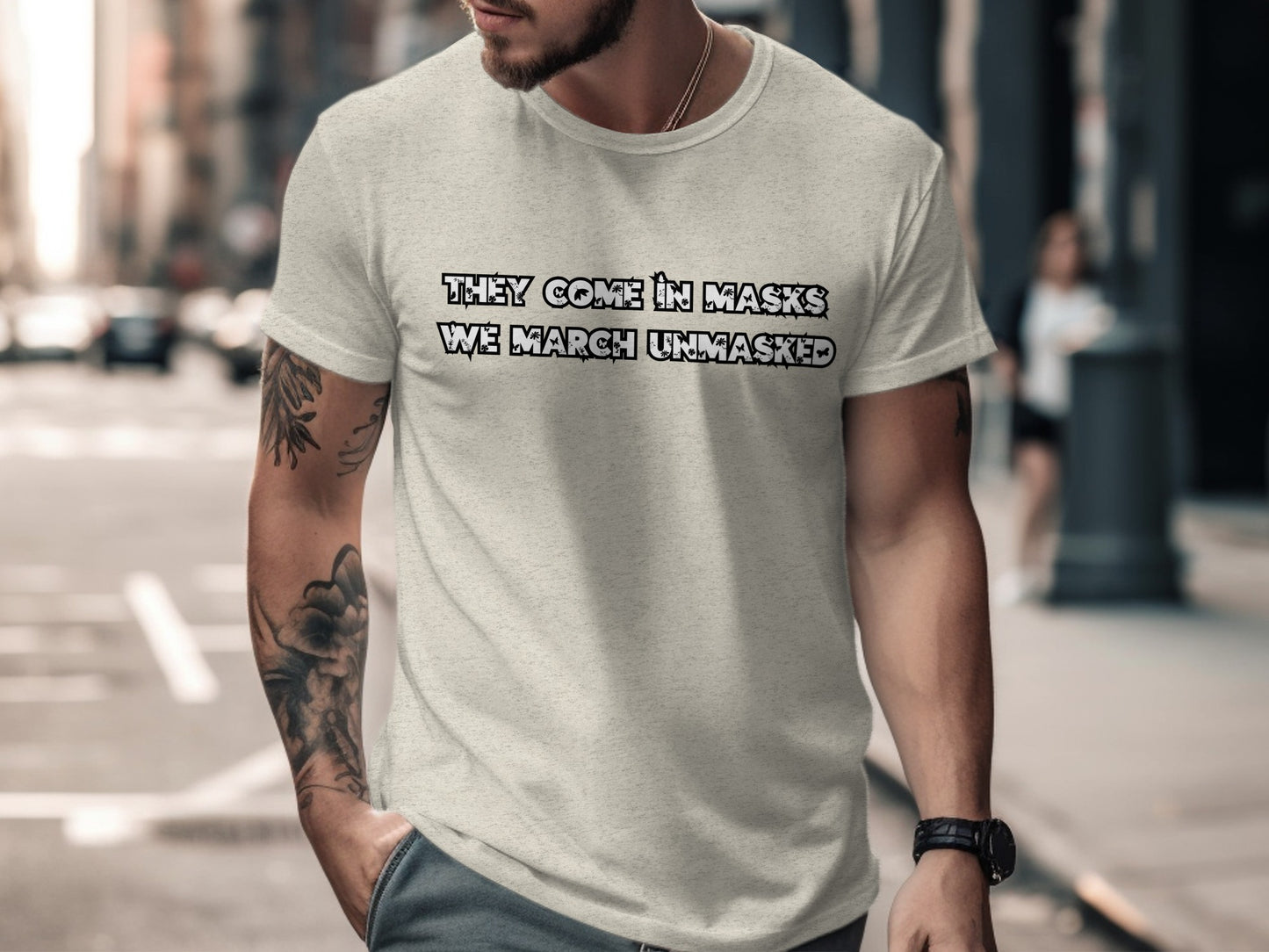 They Come In Masks We March Unmasked T-Shirt product