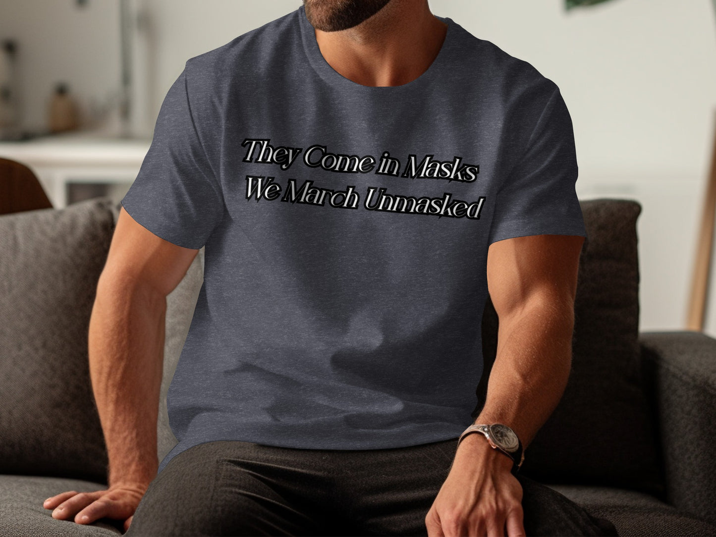 They Come in Masks We March Unmasked T-shirt product