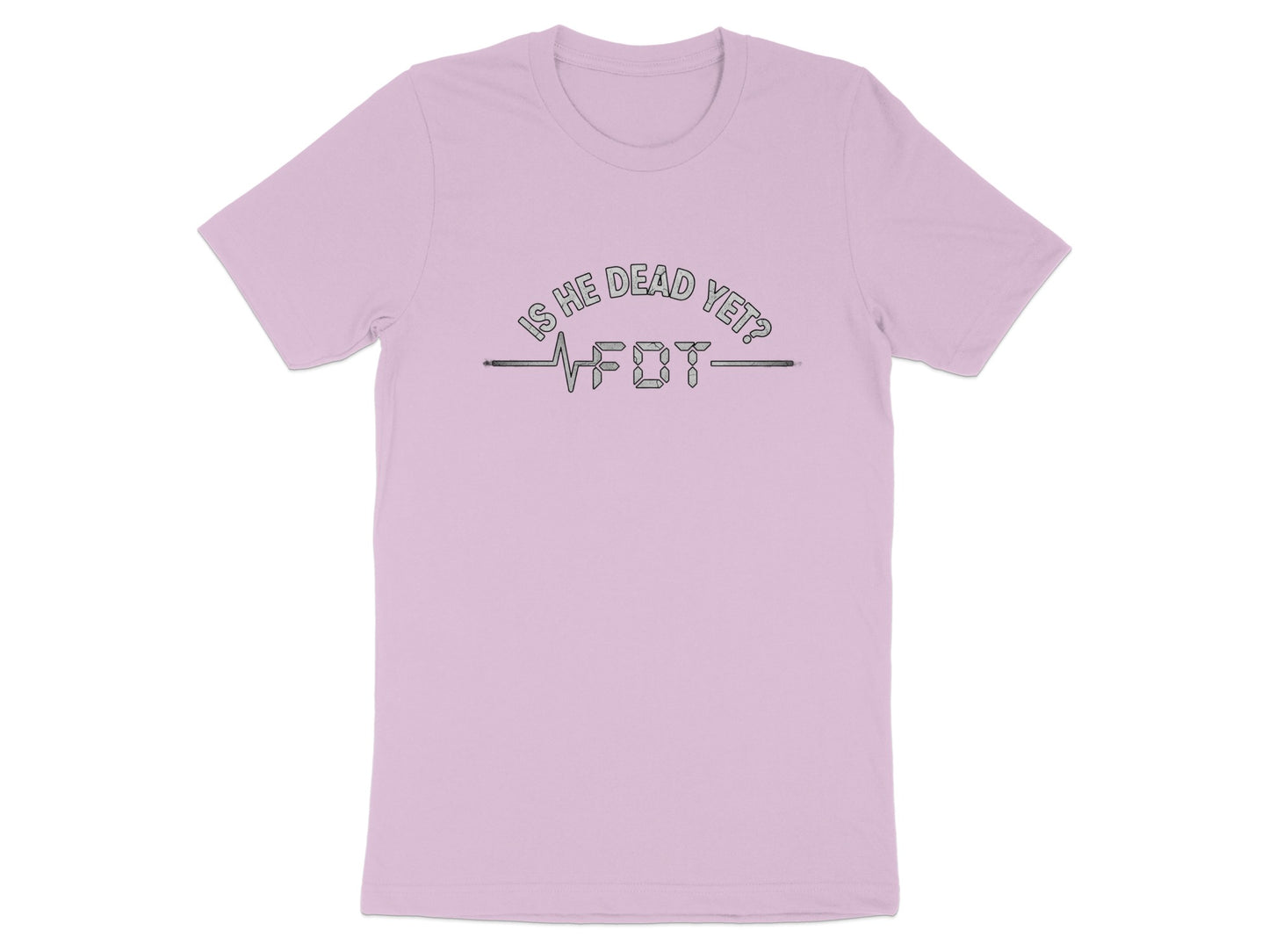Is He Dead Yet Fun Trendy Graphic T-shirt product
