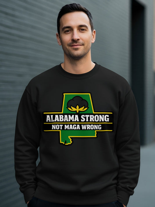 Alabama Strong Not Maga Wrong Sweatshirt