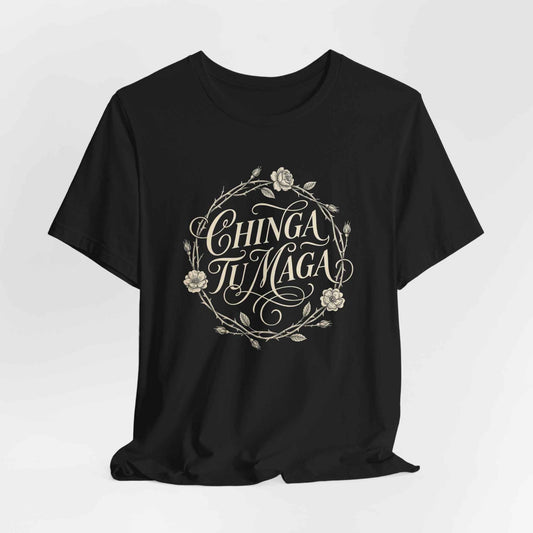 Chinga Tu Maga T-Shirts, Sassy Spanish Quote Tee, Vintage Rose Wreath Graphic, Empowering Feminist Top, Bold Statement Apparel