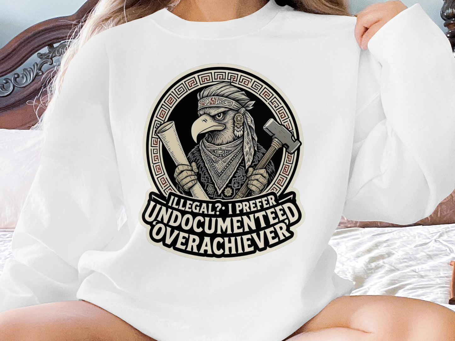 Illegal Undocumented Overachiever Sweatshirt product