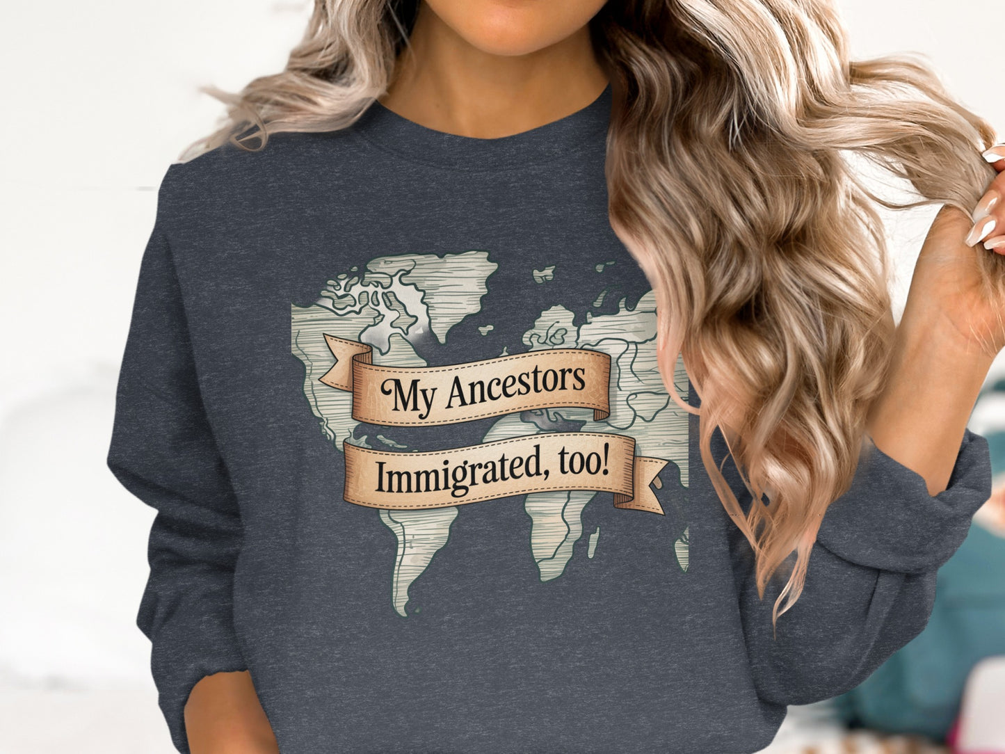 My Ancestors Immigrated Too Sweatshirt product type