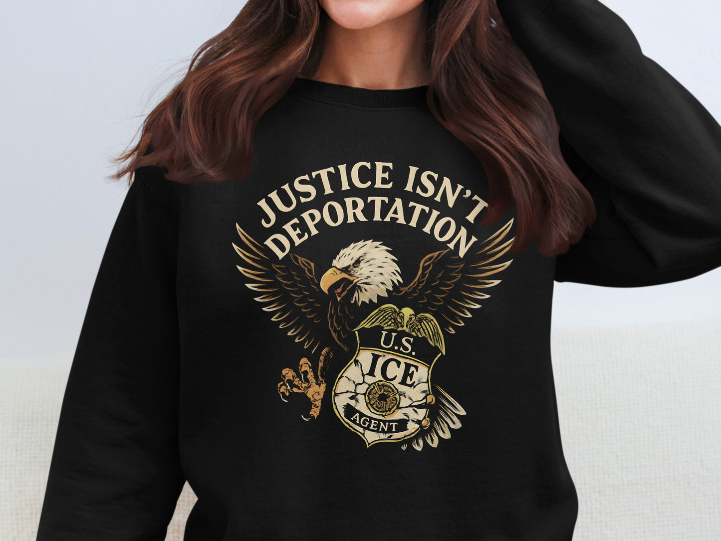 Justice Isn't Deportation U S ICE Agent Sweatshirt product type