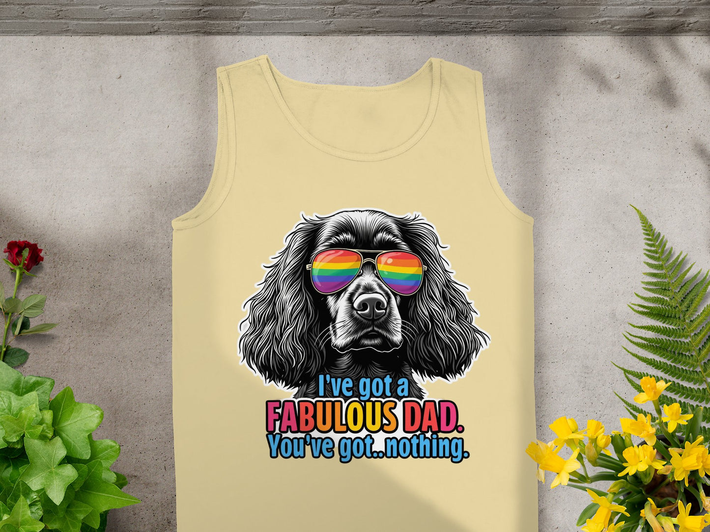 I've Got A Fabulous Dad You've Got Nothing Tank product