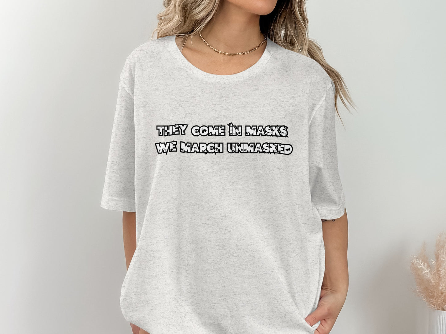 They Come in Masks We March Unmasked shirt product type