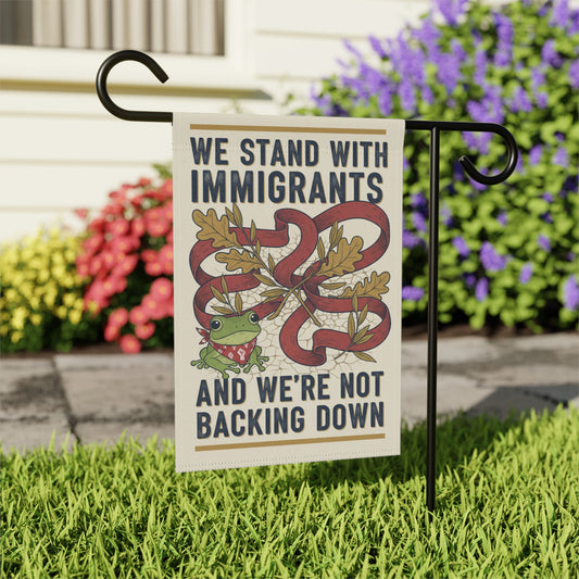 We Stand with Immigrants Garden Flag for Support
