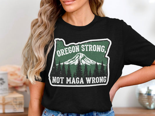 Oregon Strong Not MAGA Wrong Graphic Tee product